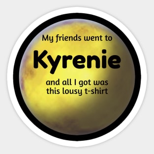 Lousy T-Shirt for Planet Tourists - Kyrenie Sticker